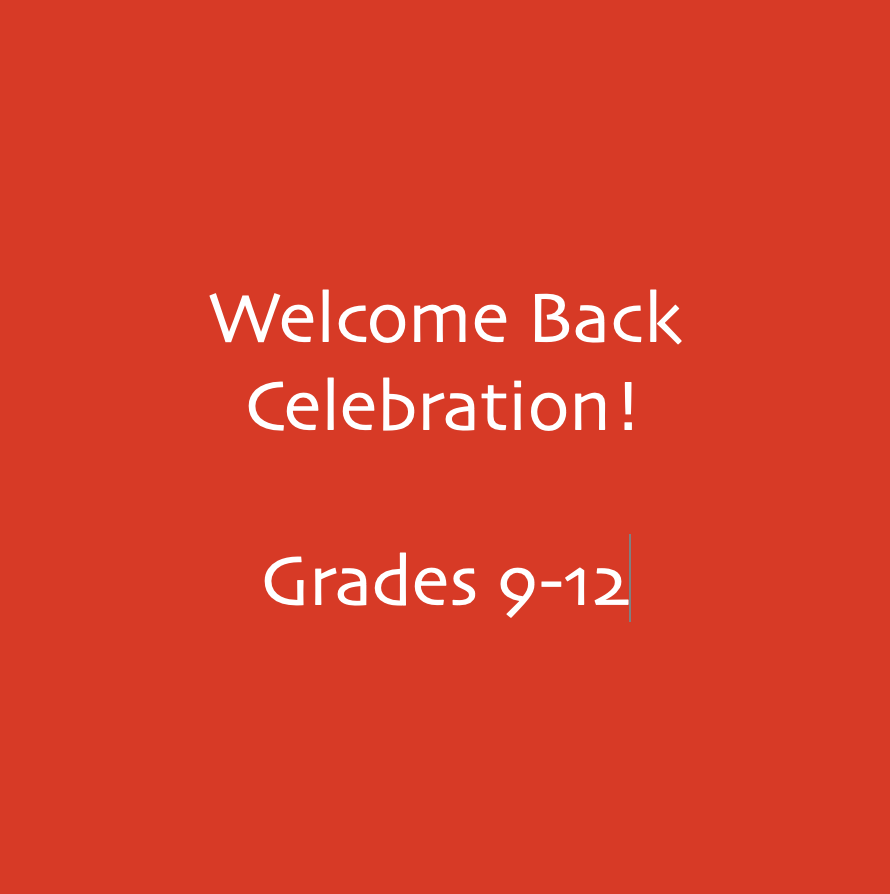 Welcome Back Celebration!  Grades 9-12